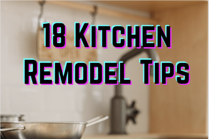 18 Kitchen Remodel Tips